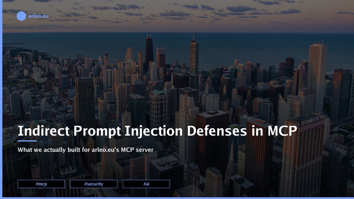 What we actually built into arleo.eu's MCP server against indirect prompt injection and tool poisoning, with the code that proves it. /images/posts/mcp-indirect-prompt-injection-defenses-featured.jpg
